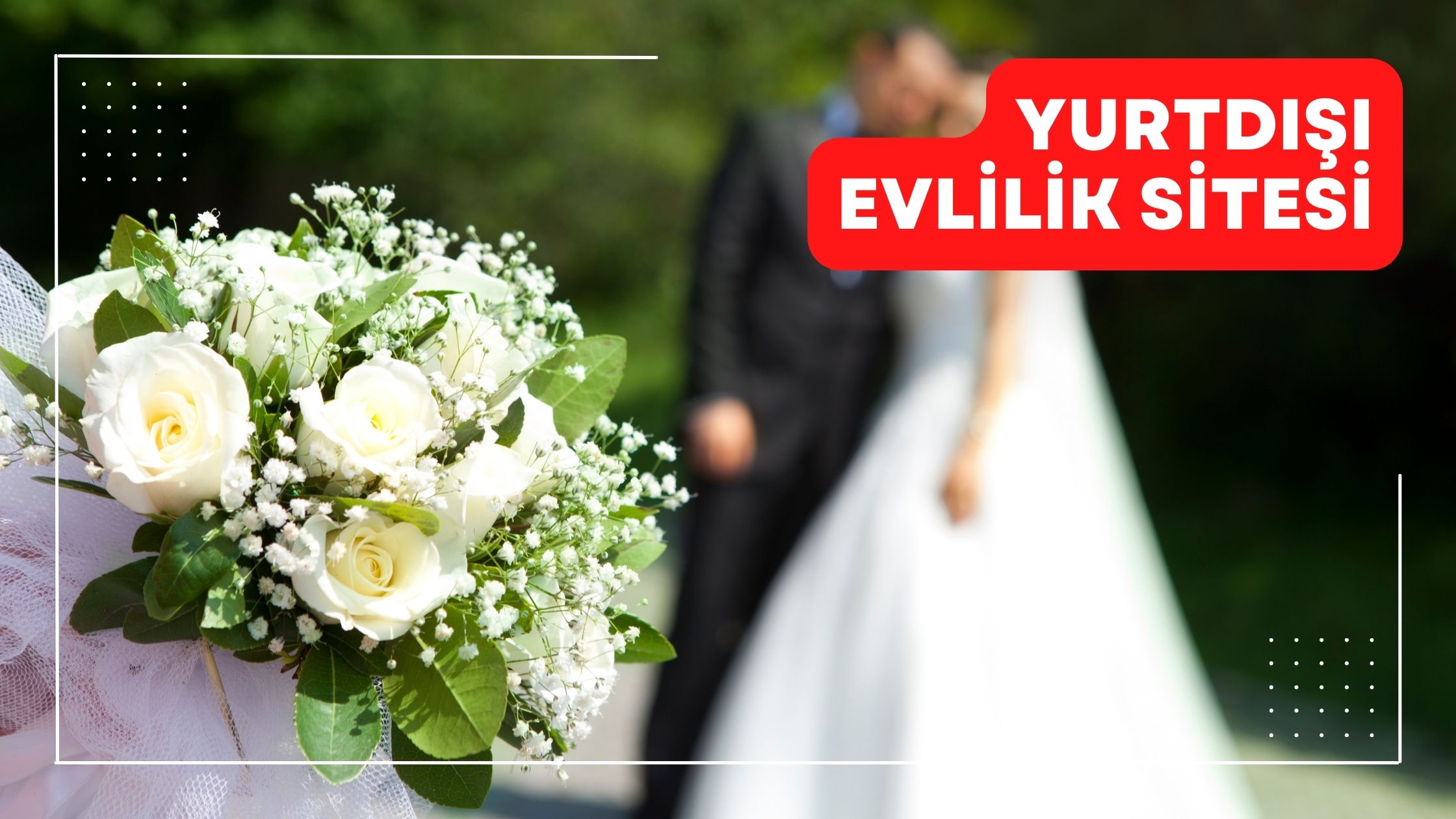Yurtdışı Evlilik Sitesi