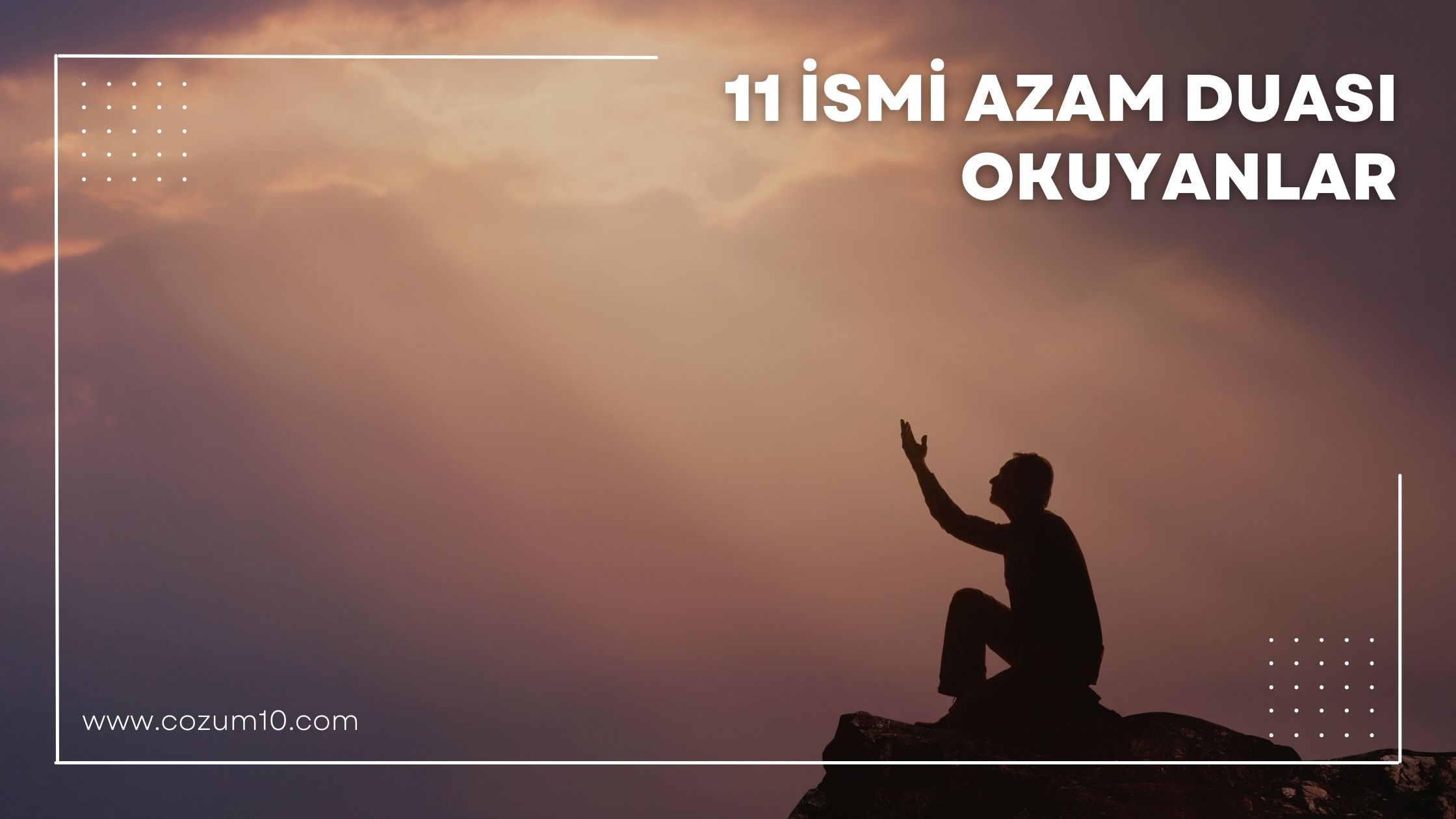 11 İsmi Azam Duası Okuyanlar