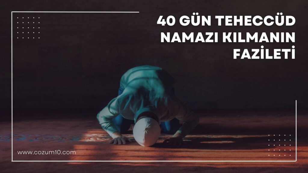 40 Gün Teheccüd Namazı Kılmanın Fazileti