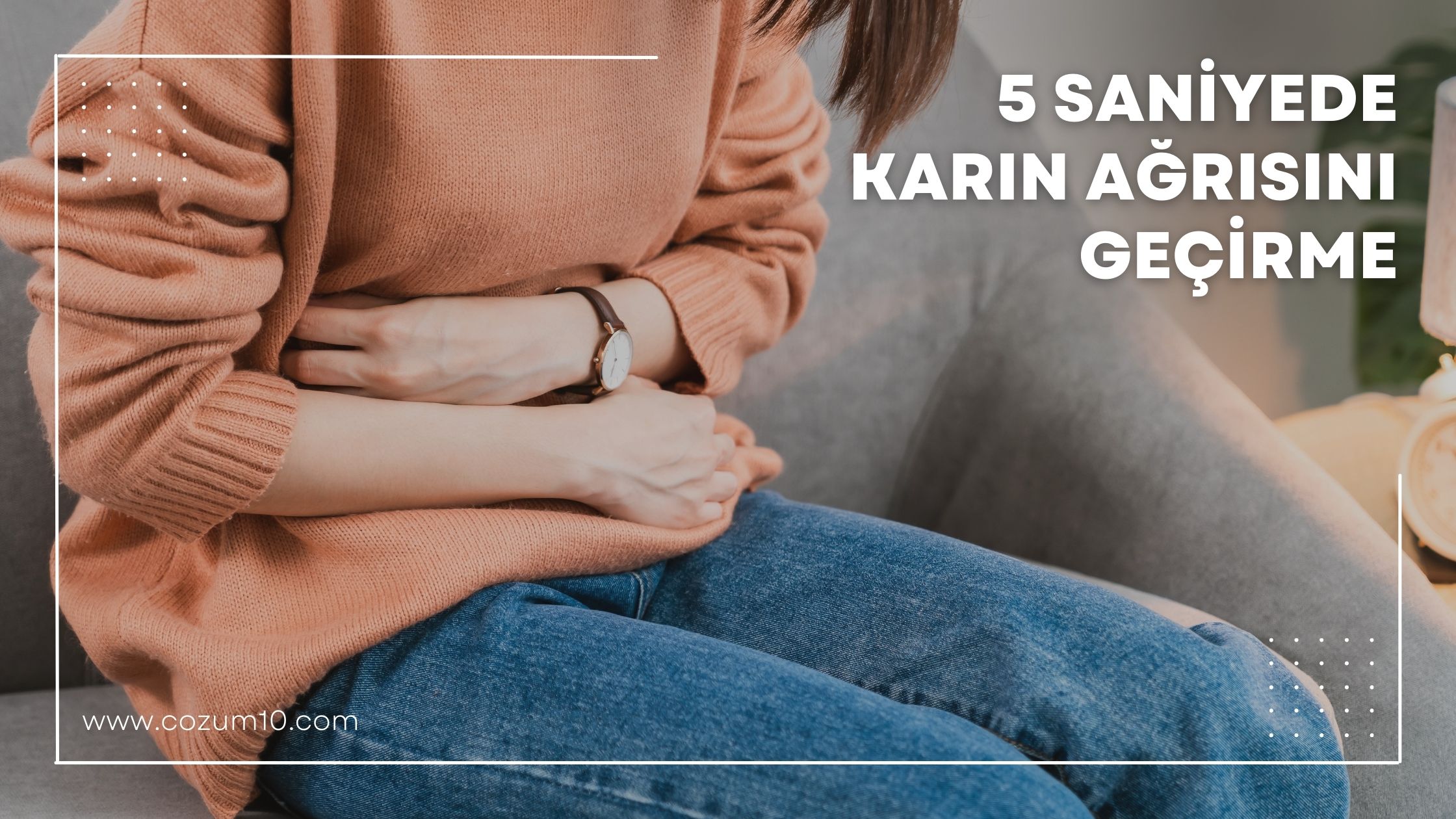 5 Saniyede Karın Ağrısını Geçirme