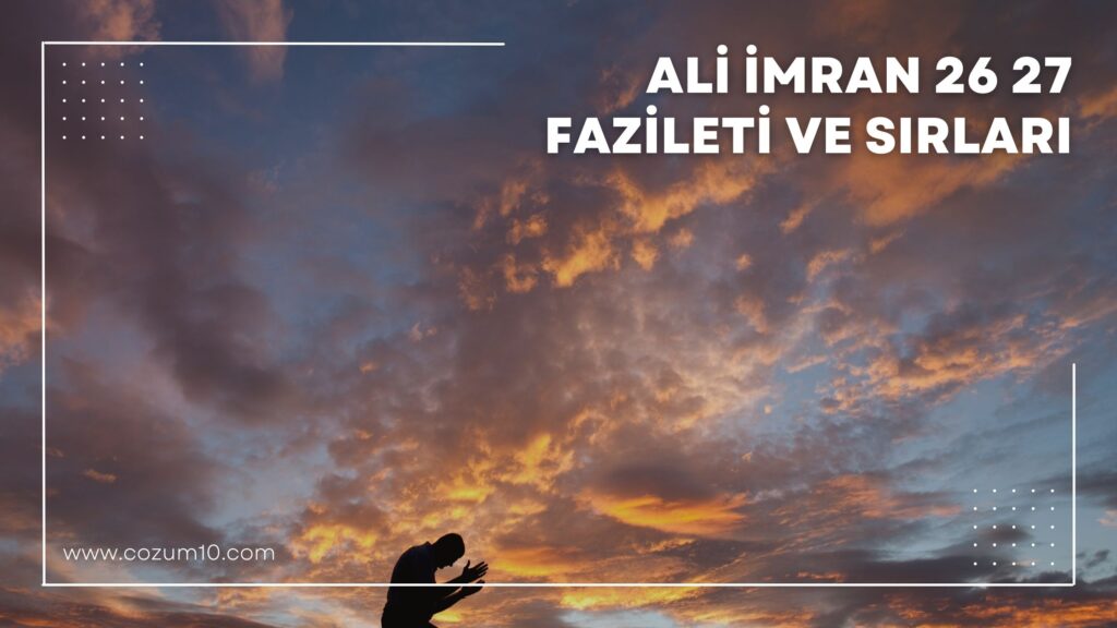 Ali İmran 26 – 27 Fazileti ve Sırları