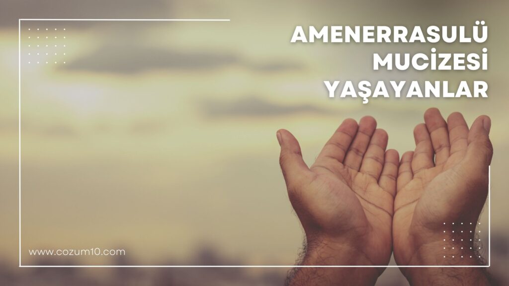 Amenerrasulü Mucizesi Yaşayanlar