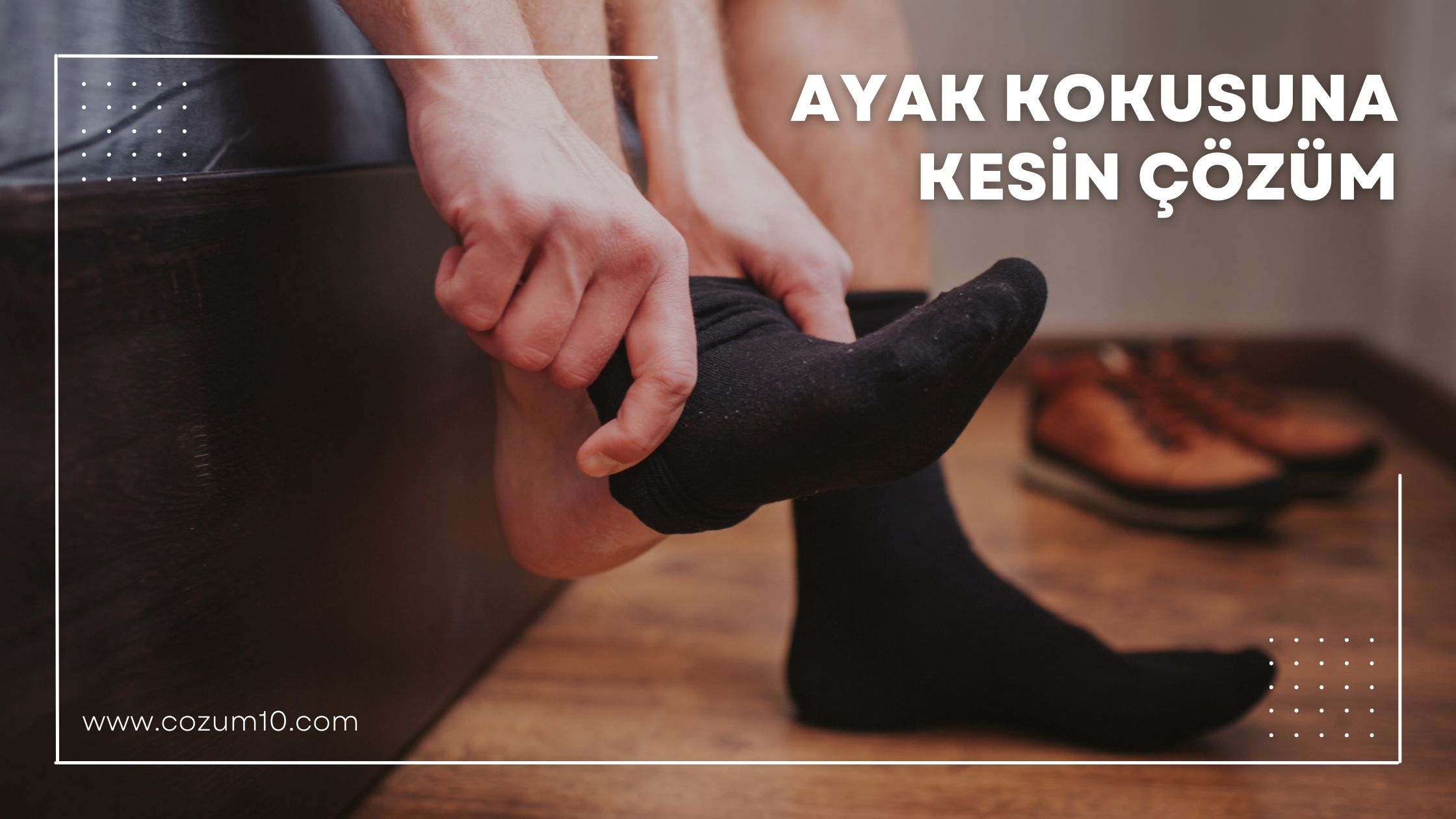 Ayak Kokusuna Kesin Çözüm