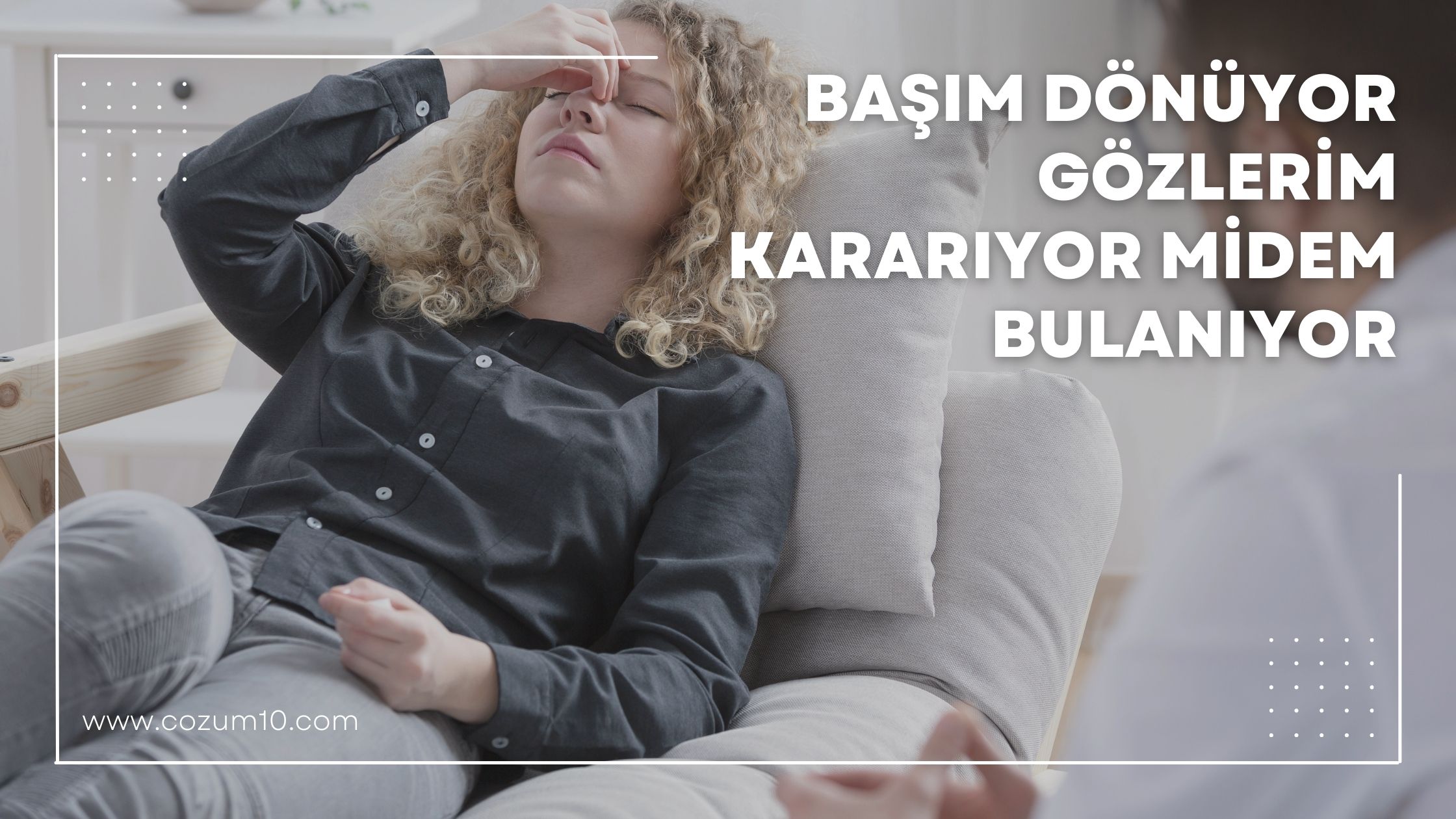 Başım Dönüyor Gözlerim Kararıyor Midem Bulanıyor