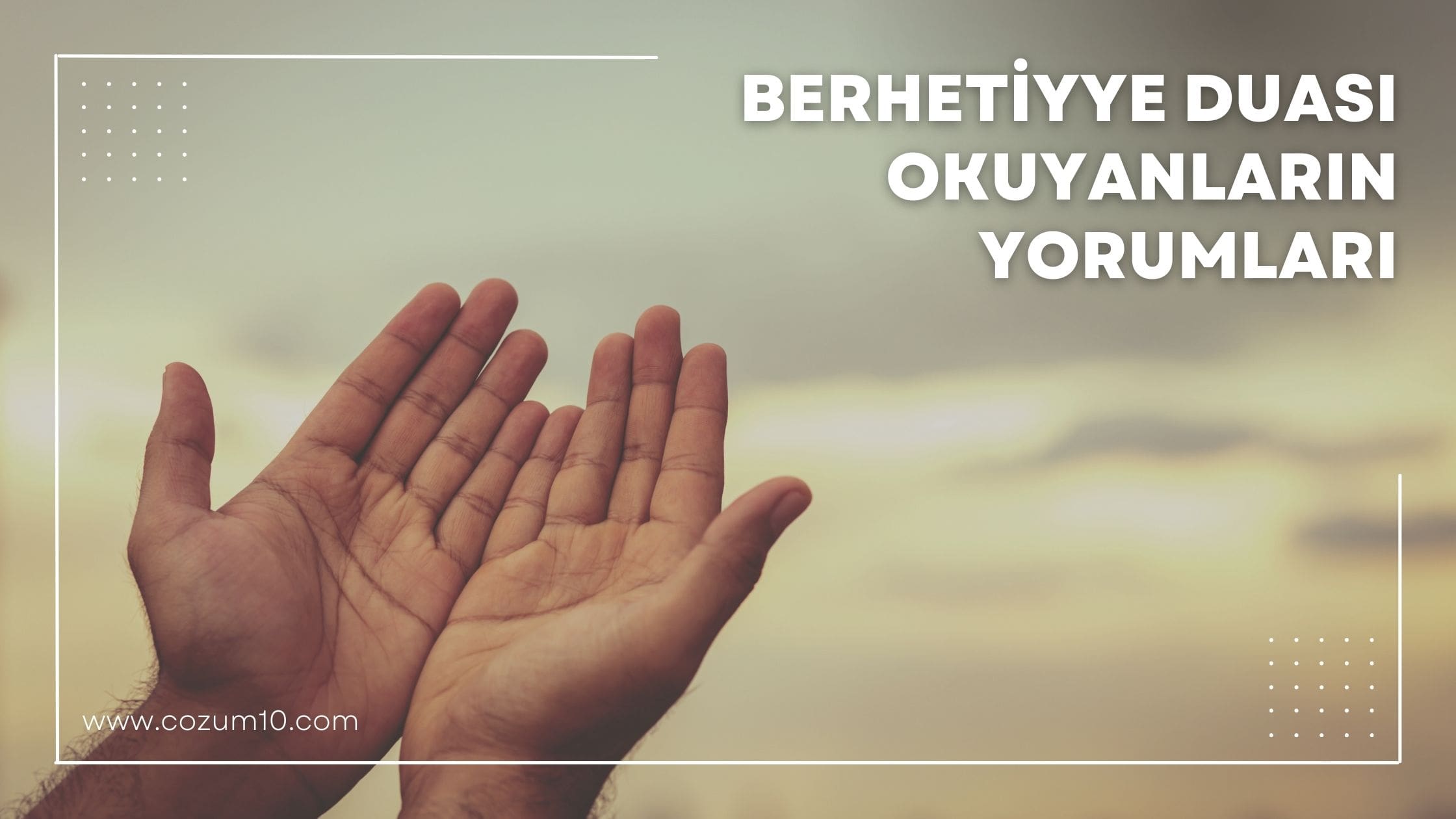 Berhetiyye Duası Okuyanların Yorumları