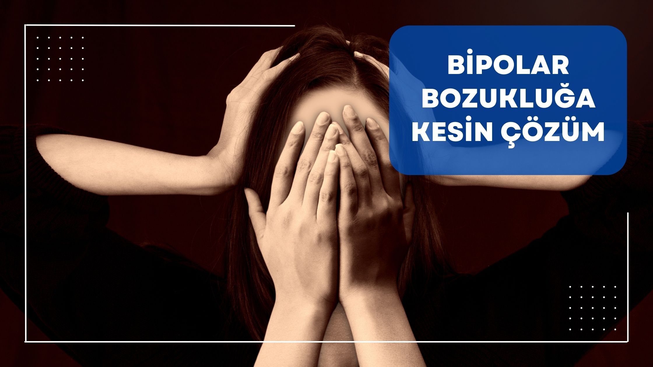 Bipolar Bozukluğa Kesin Çözüm