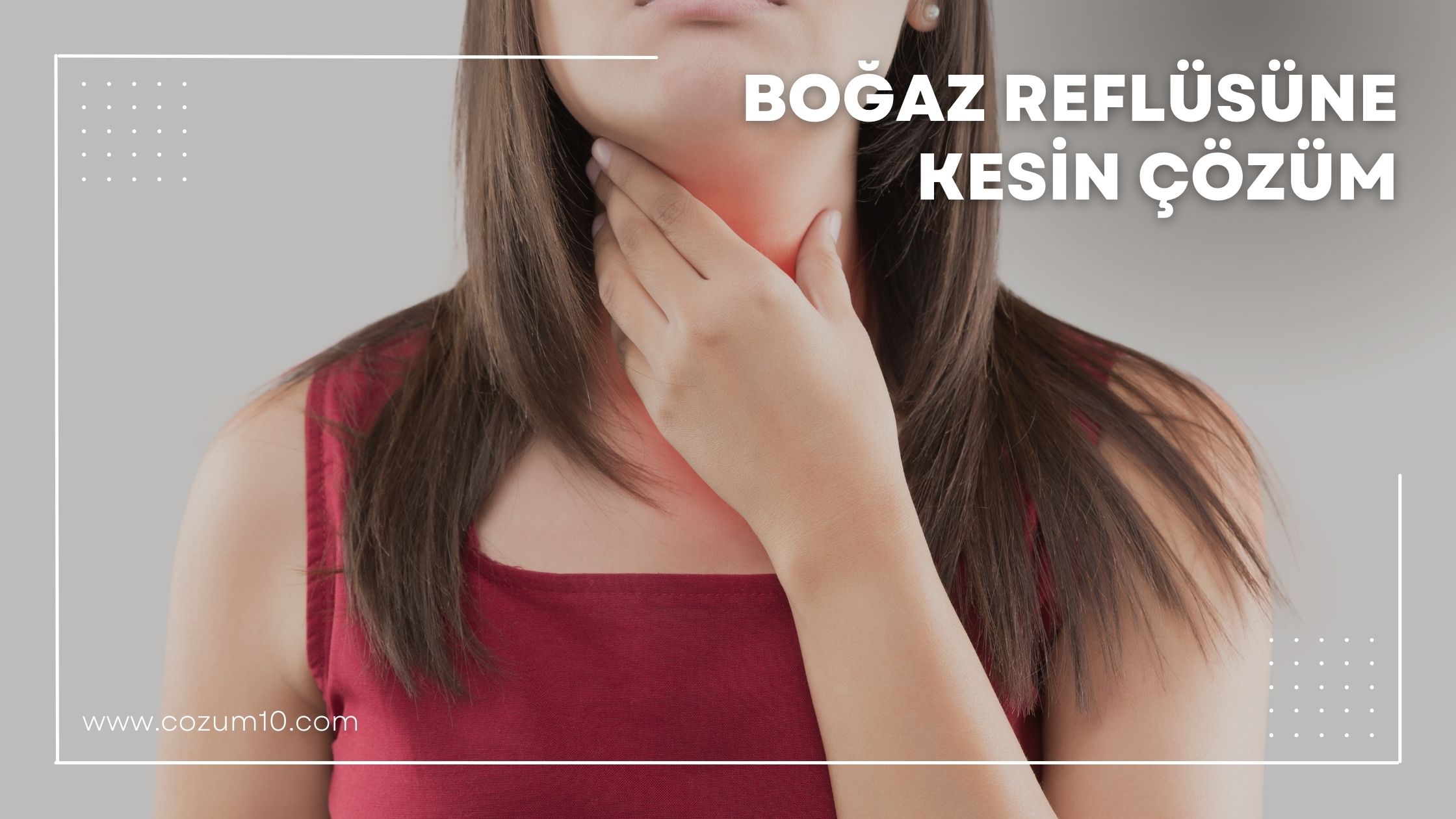 Boğaz Reflüsüne Kesin Çözüm