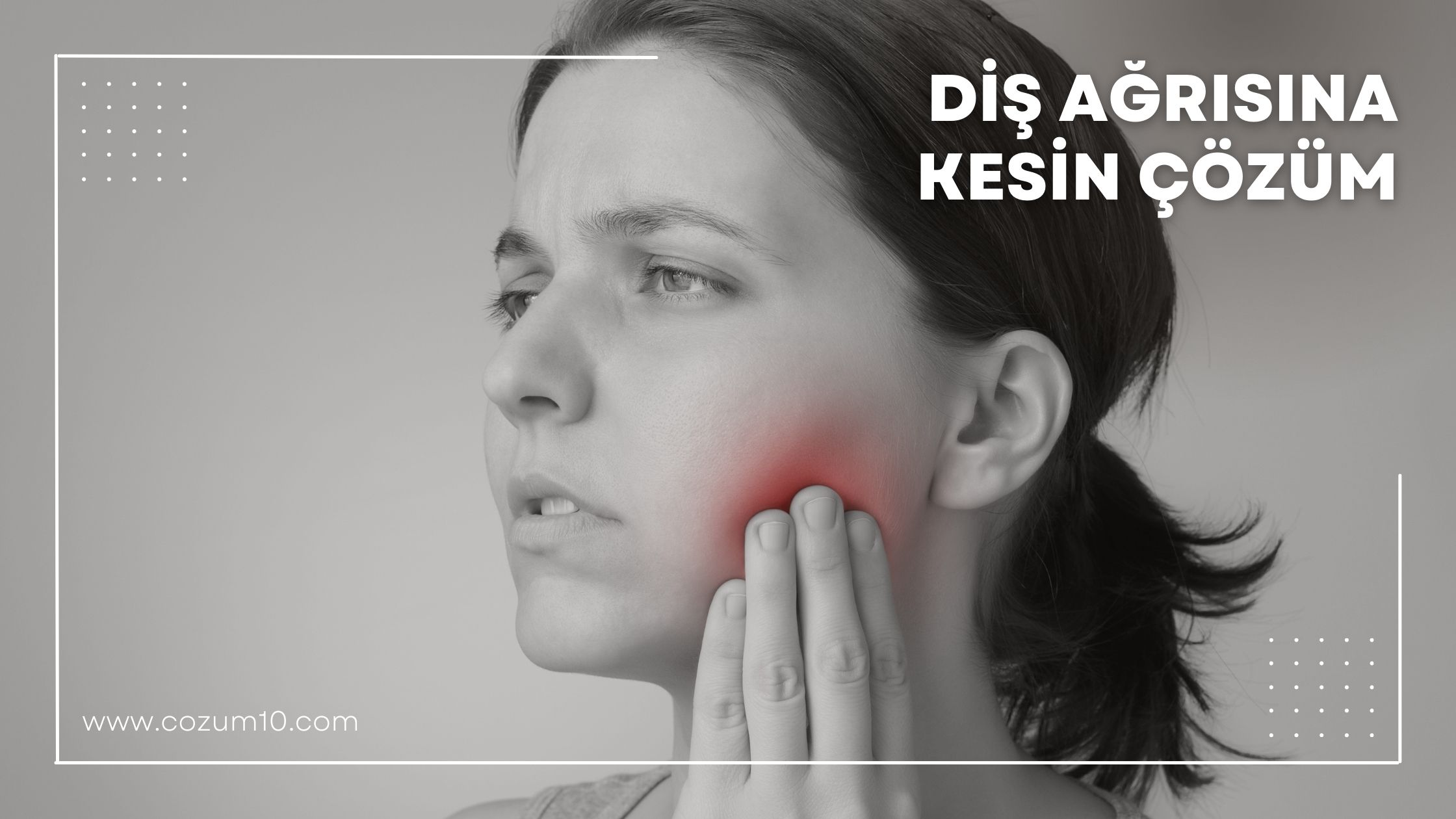 Diş Ağrısına Kesin Çözüm