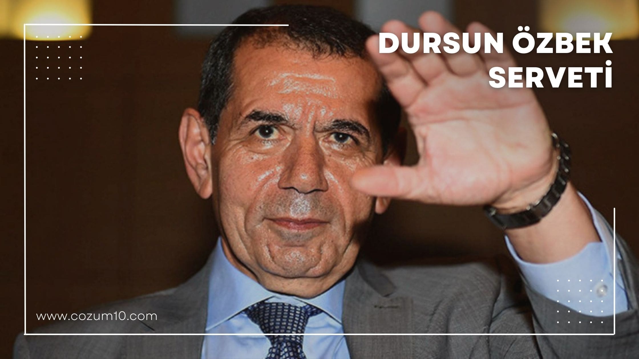 Dursun Özbek Serveti