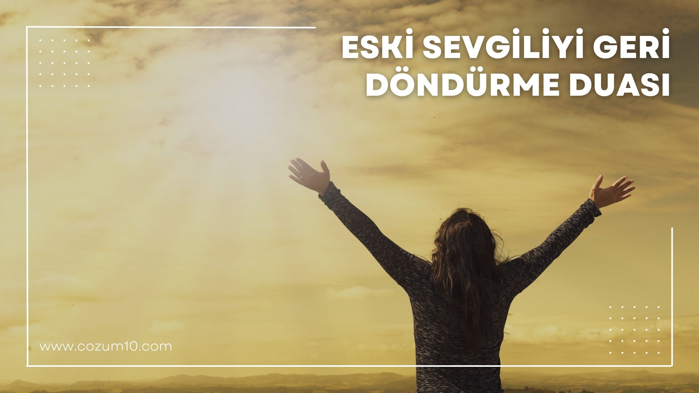 Eski Sevgiliyi Geri Döndürme Duası