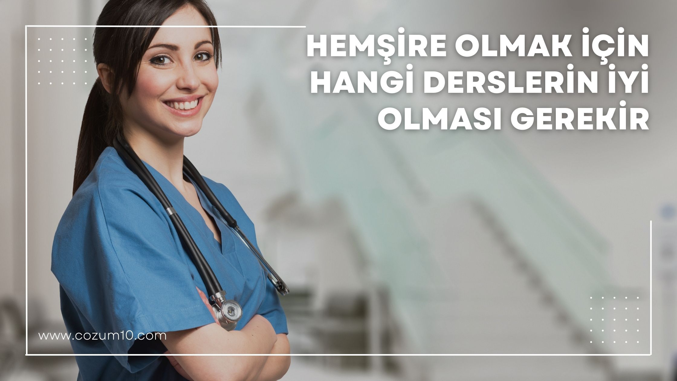 Hemşire Olmak İçin Hangi Derslerin İyi Olması Gerekir?