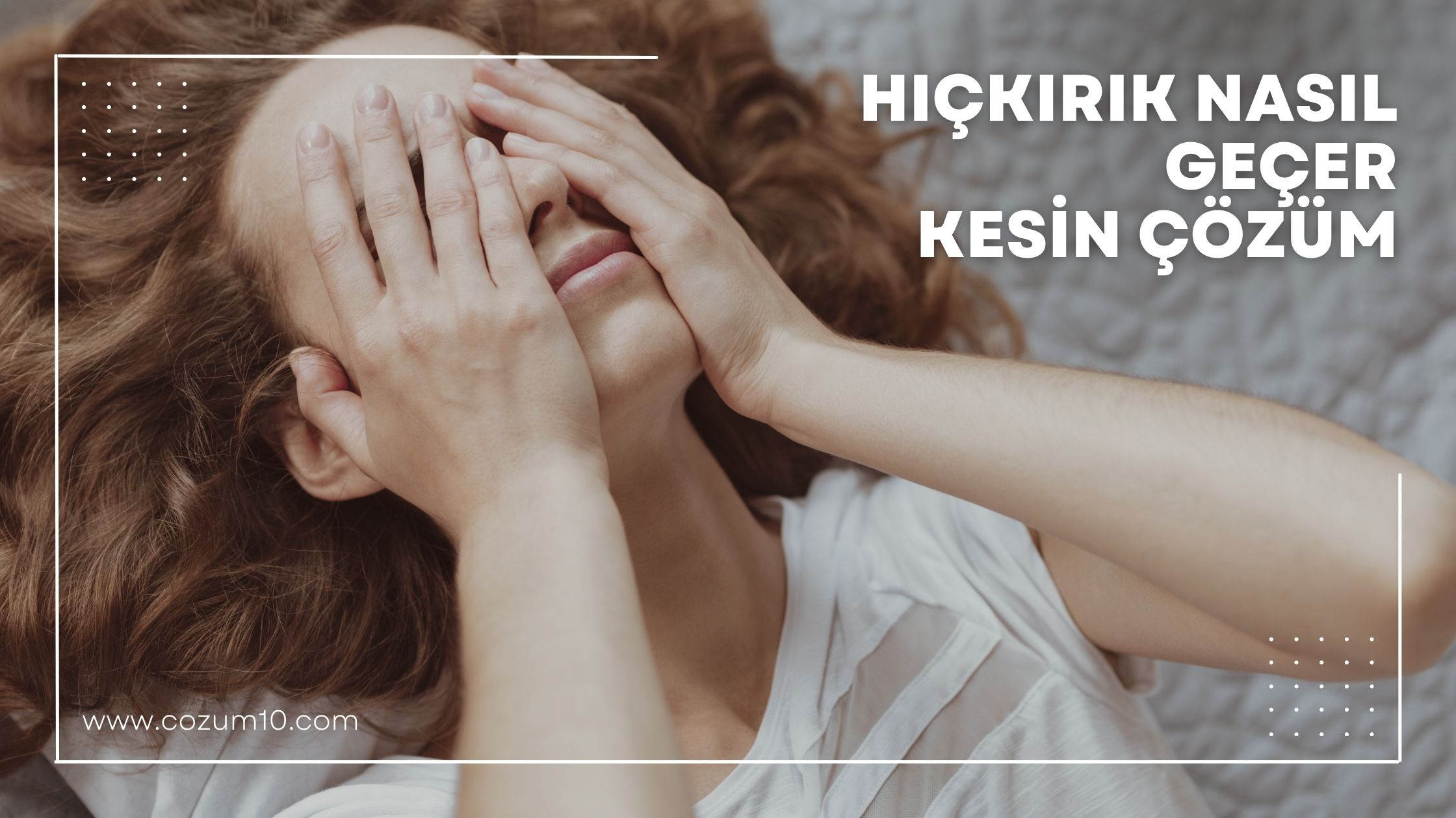 Hıçkırık Nasıl Geçer Kesin Çözüm
