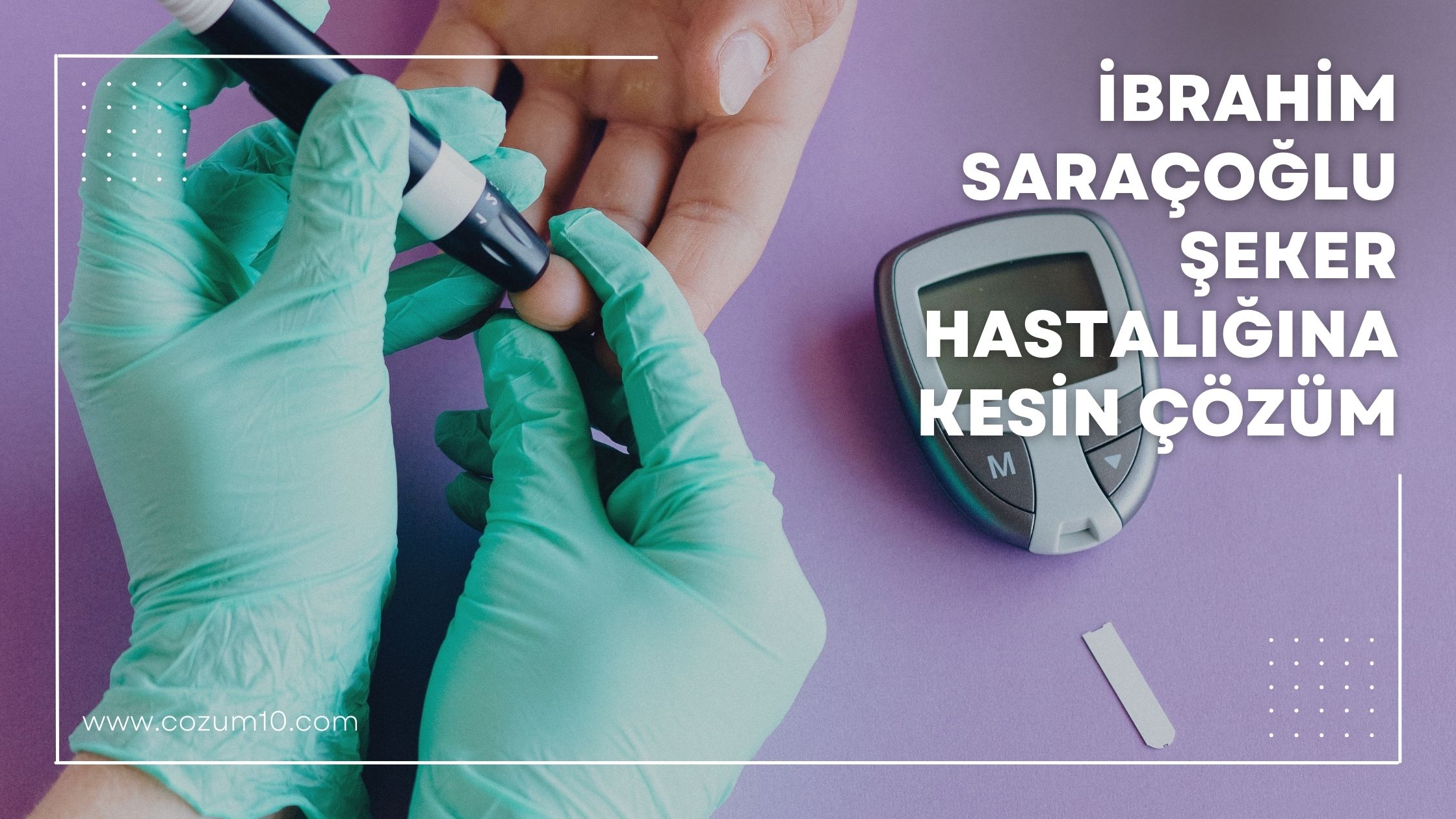 İbrahim Saraçoğlu Şeker Hastalığına Kesin Çözüm