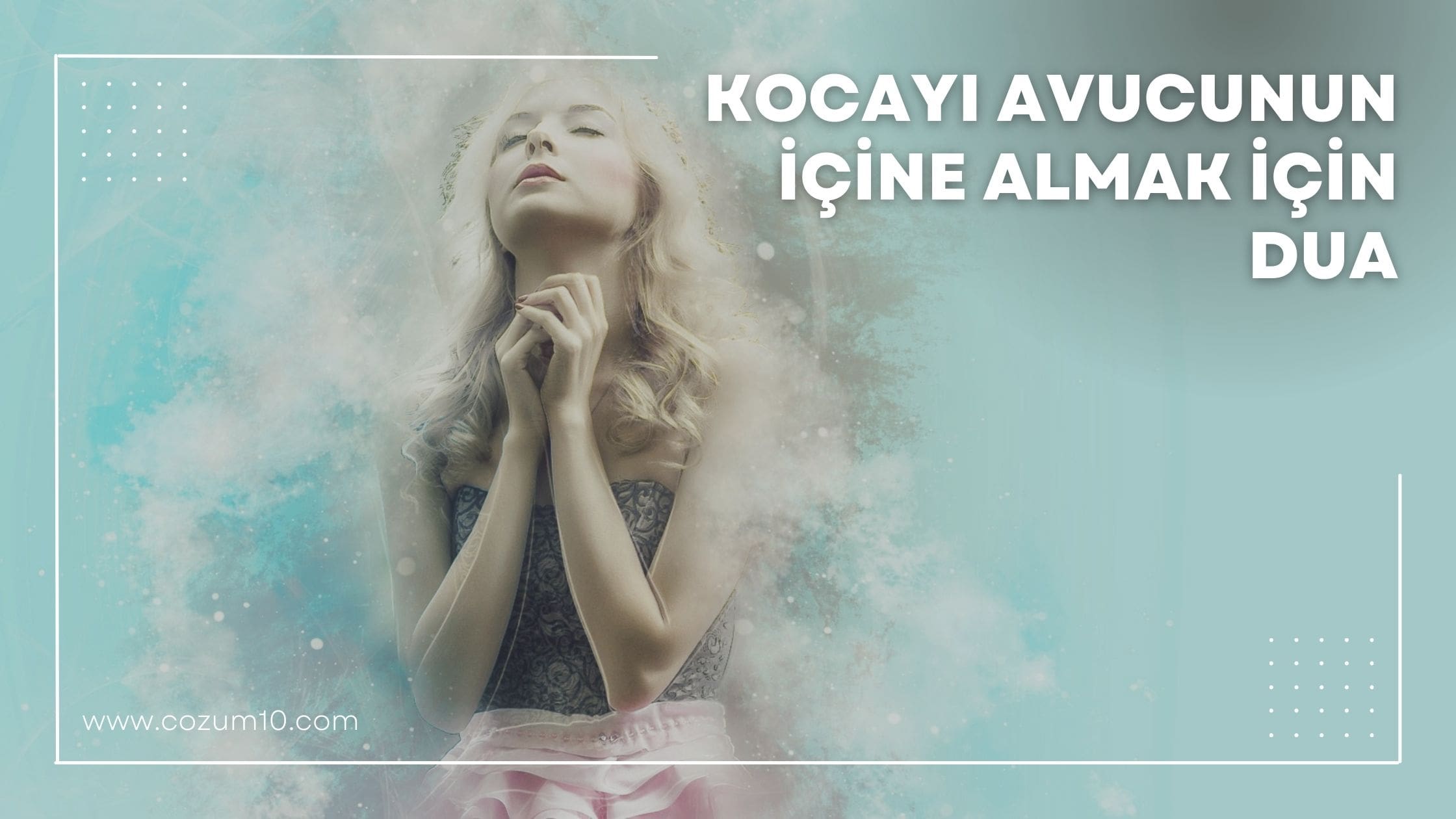 Kocayı Avucunun İçine Almak İçin Dua