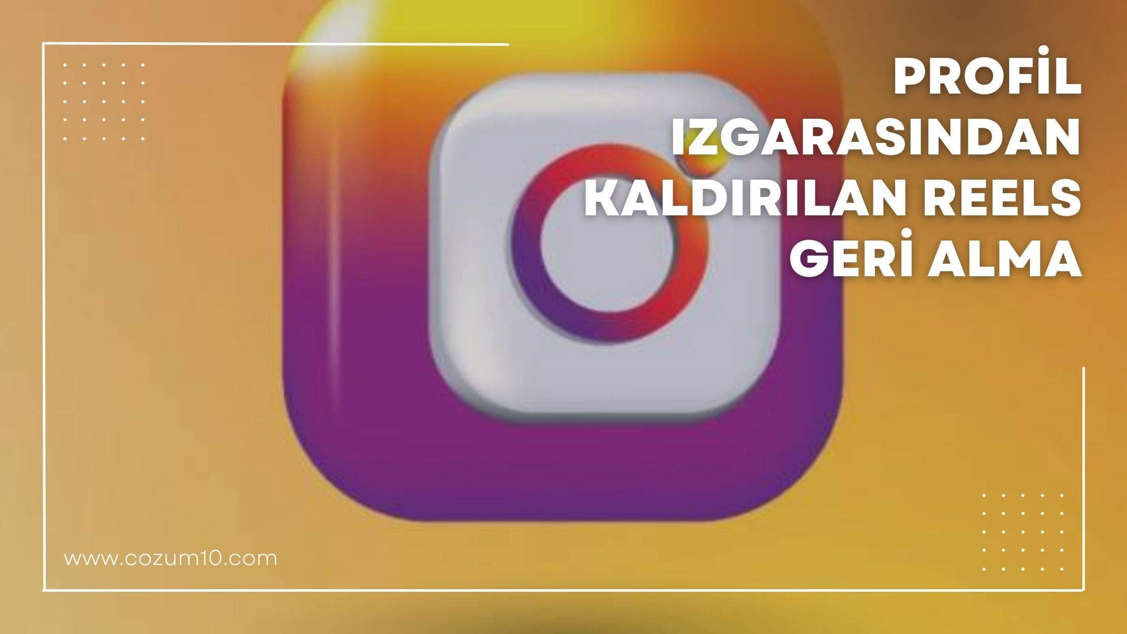 Profil Izgarasından Kaldırılan Reels Geri Alma