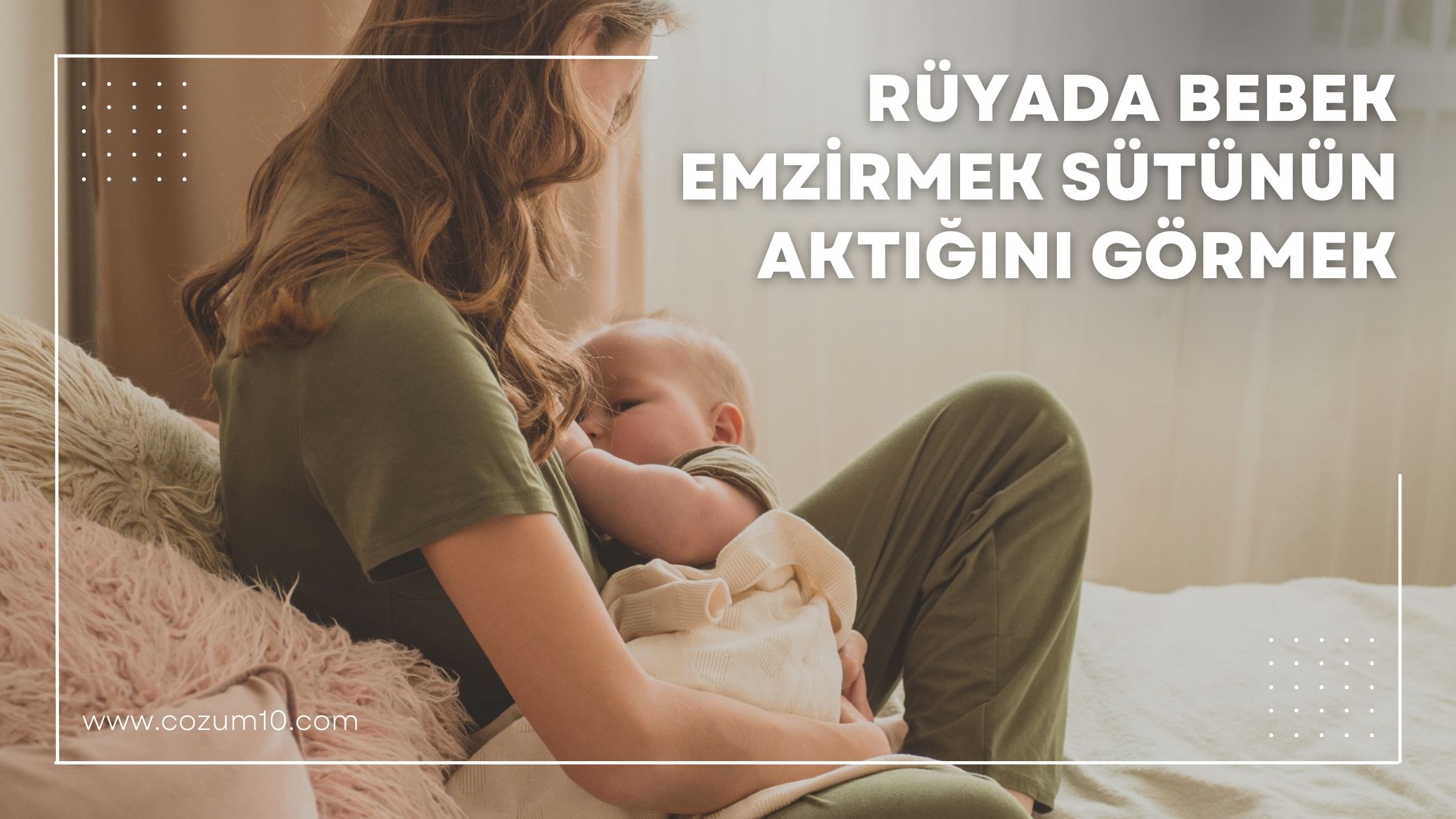 Rüyada Bebek Emzirmek Sütünün Aktığını Görmek