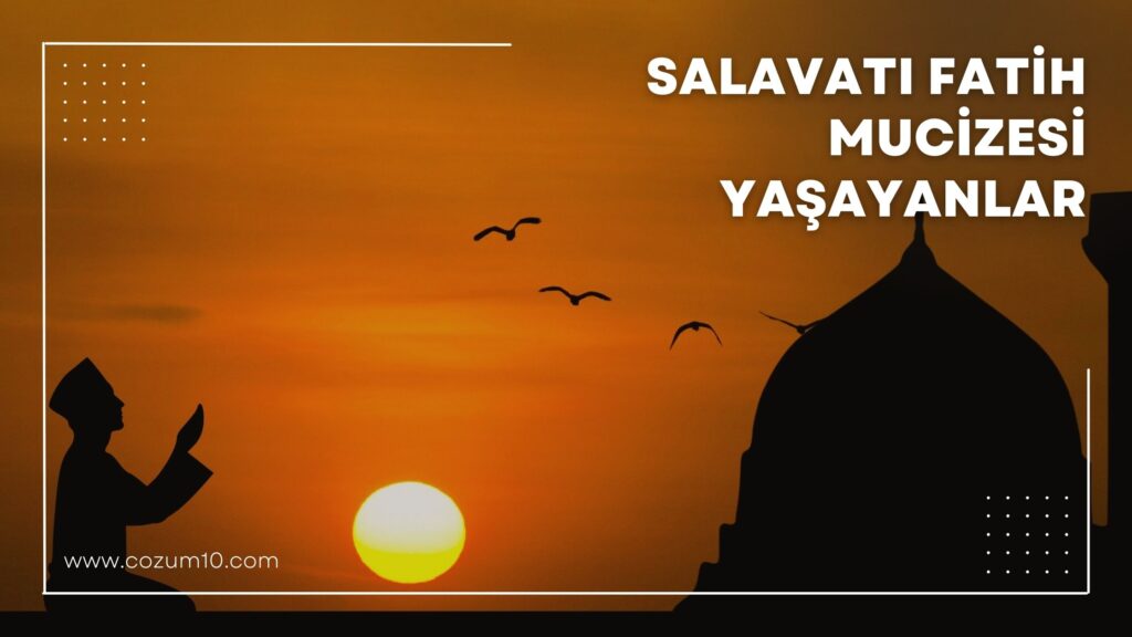 Salâvatı Fatih Duasının Mucizesi