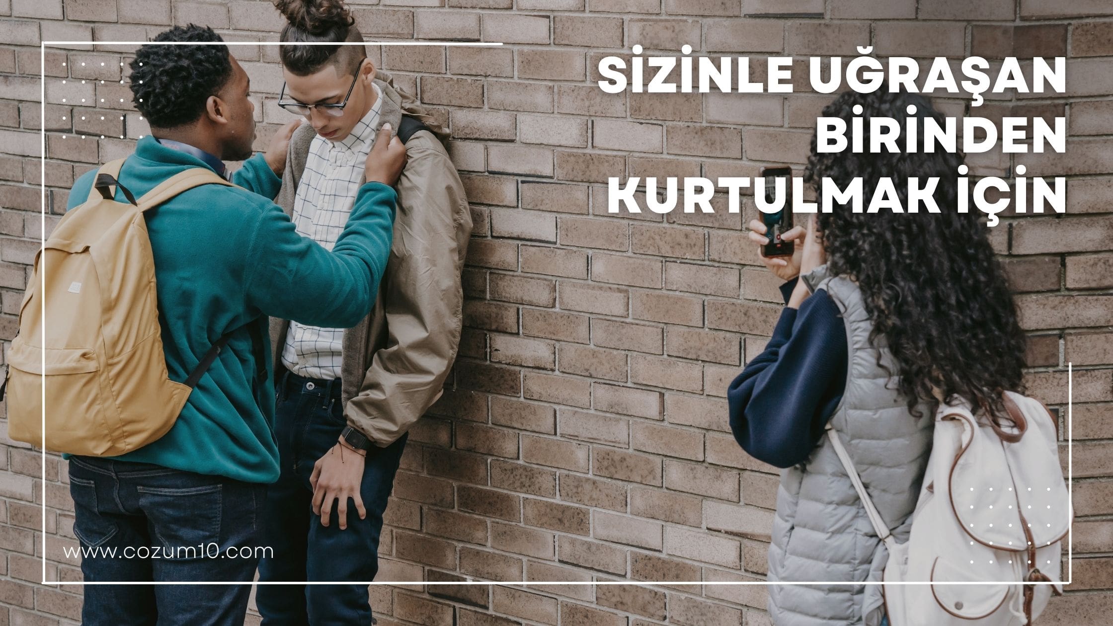 Sizinle Uğraşan Birinden Kurtulmak İçin