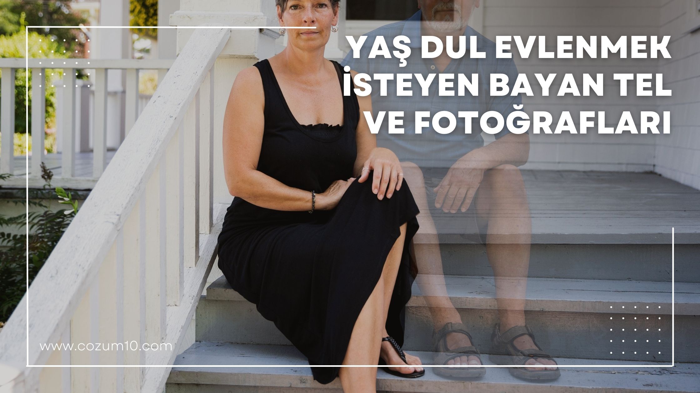 Yaş Dul Evlenmek İsteyen Bayan Tel ve Fotoğrafları