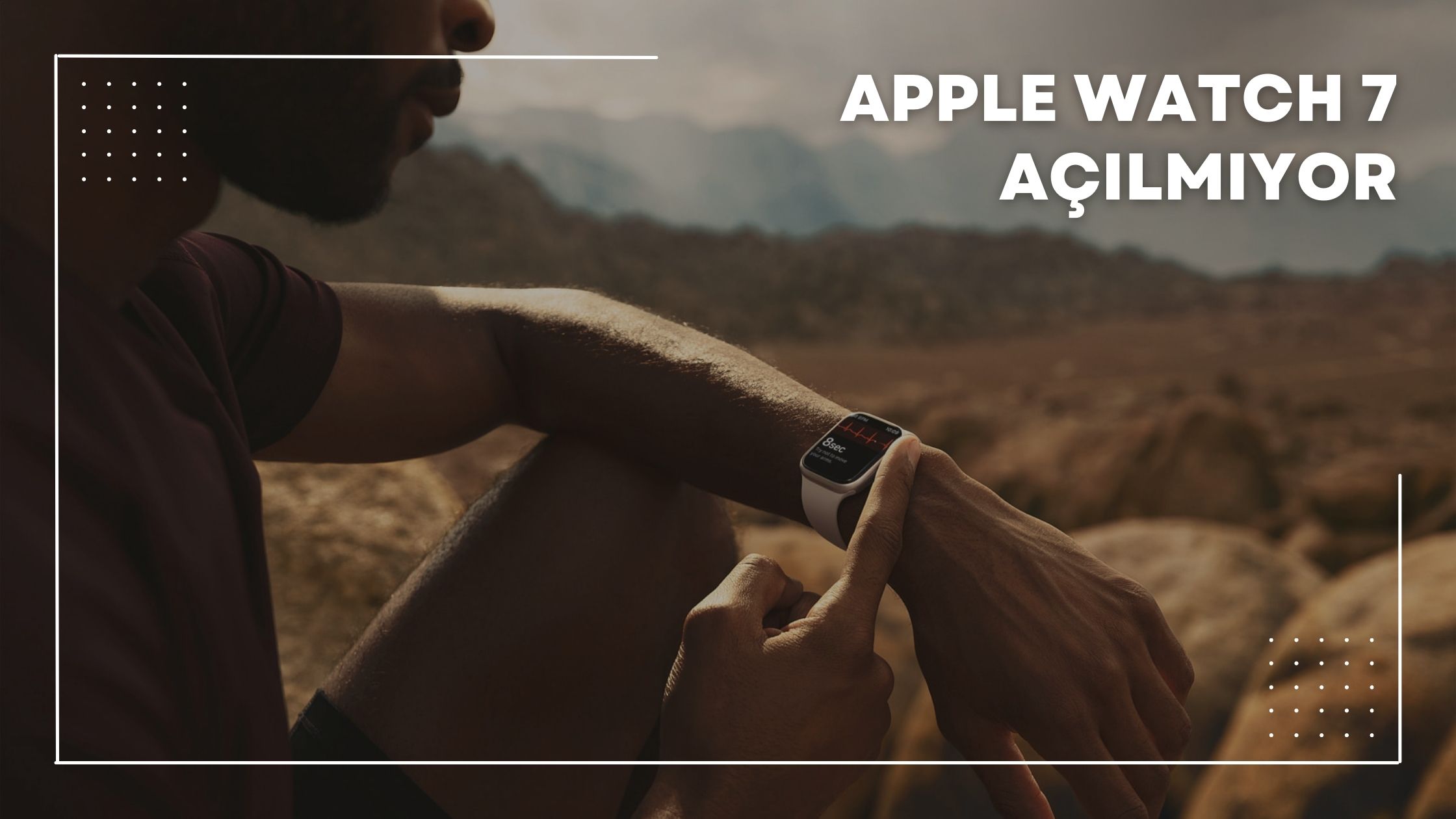 Apple Watch 7 Açılmıyor