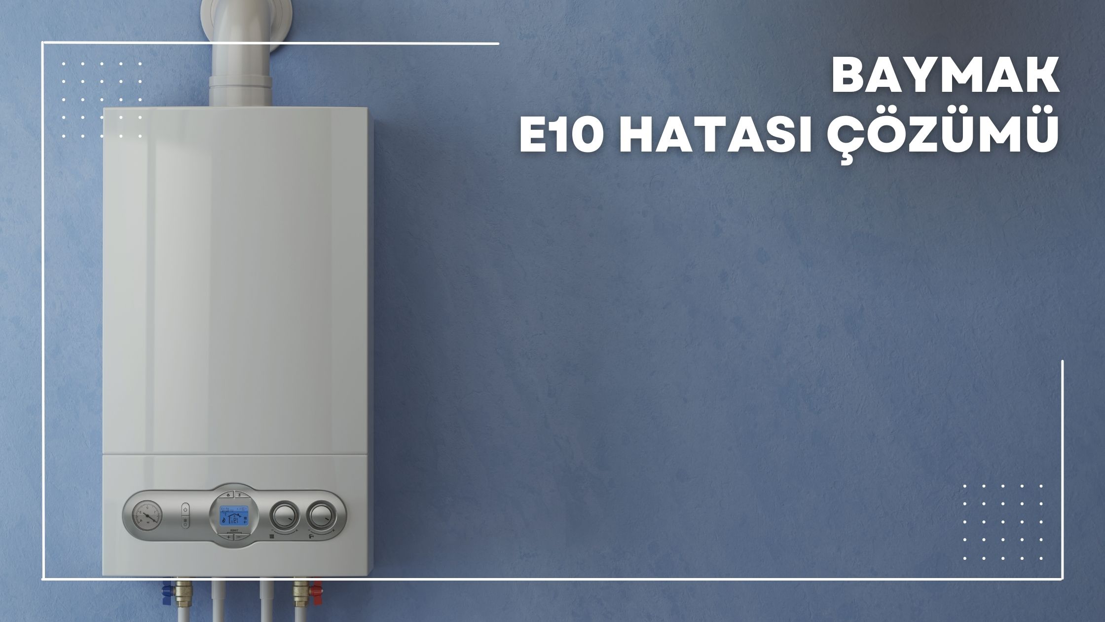 Baymak E10 Hatası Çözümü