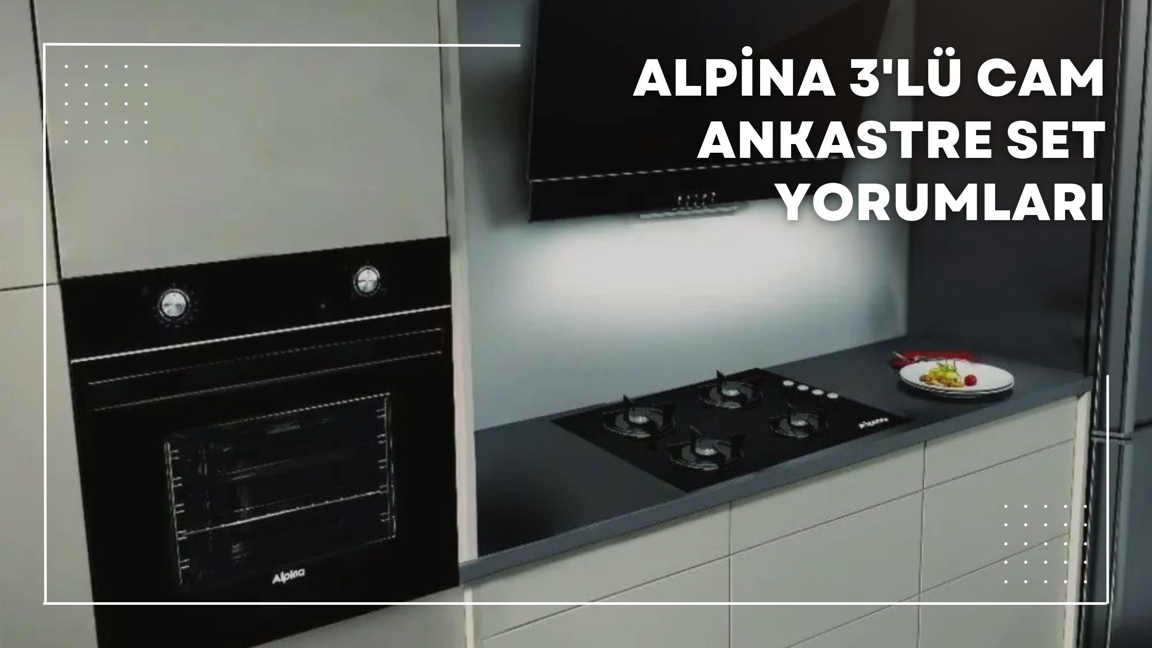 Alpina 3'lü Cam Ankastre Set Yorumları