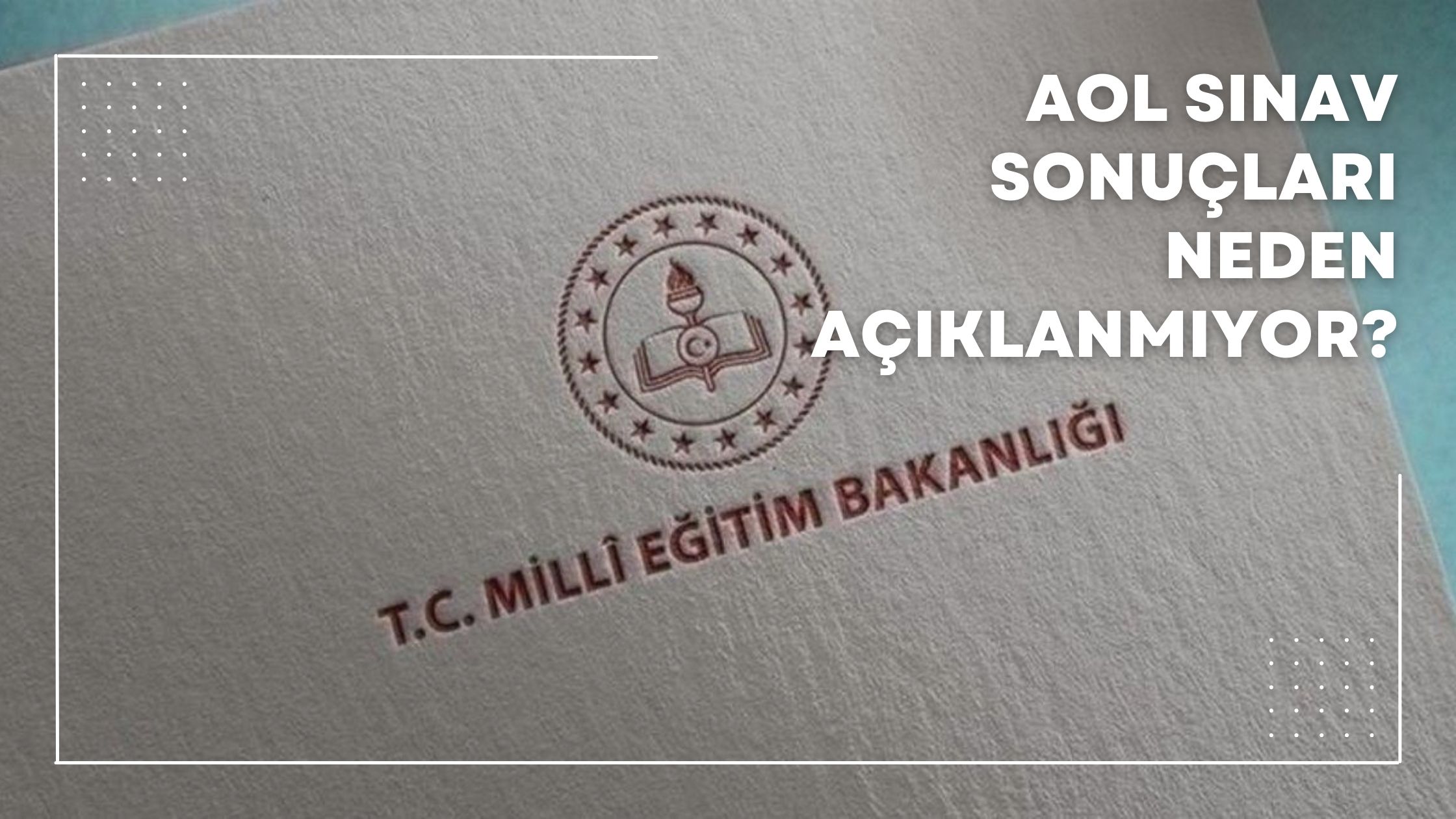 AOL Sınav Sonuçları Neden Açıklanmıyor