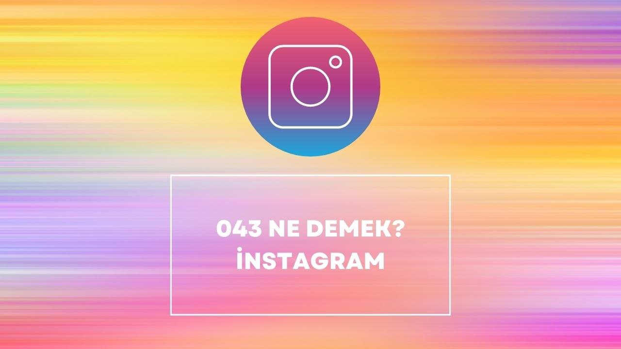 043 ne demek instagram