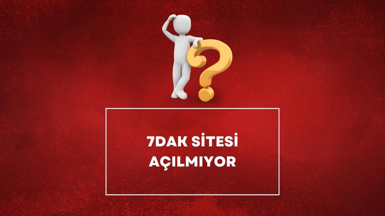 7dak sitesi açılmıyor