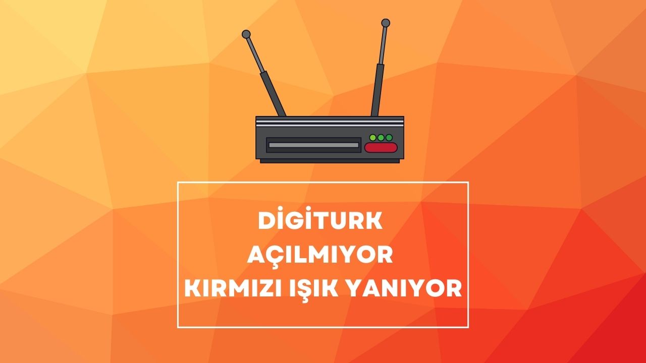 Digiturk Açılmıyor Kırmızı Işık Yanıyor