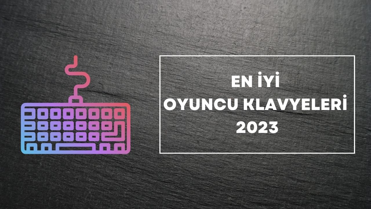 En İyi Oyuncu Klavyeleri 2023