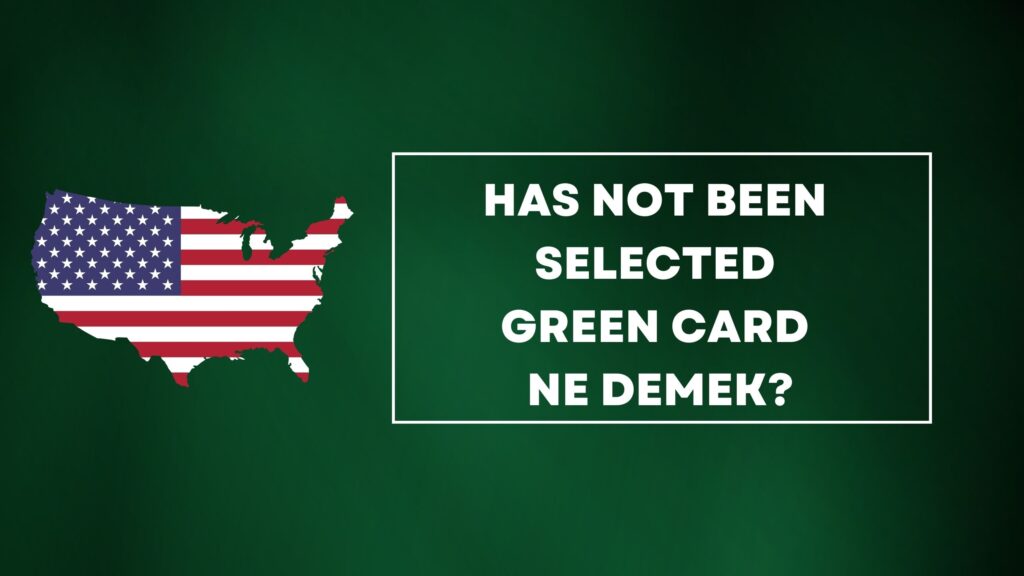 Has Not Been Selected Green Card Ne Demek