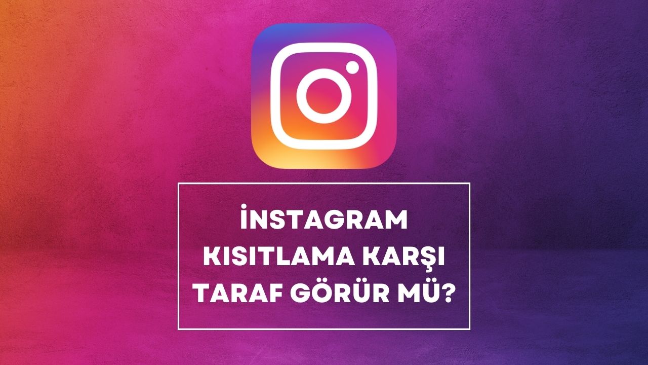 İnstagram Kısıtlama Karşı Taraf Görür mü