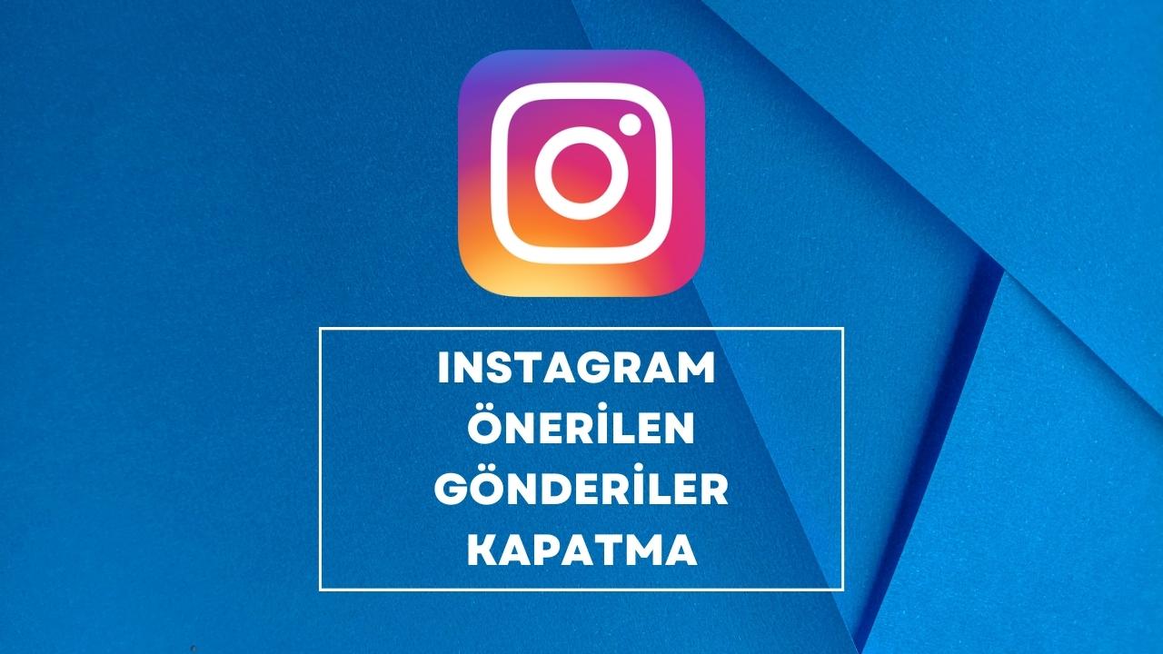 Instagram Önerilen Gönderiler Kapatma