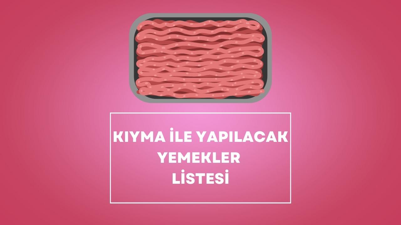 Kıyma ile Yapılacak Yemekler Listesi