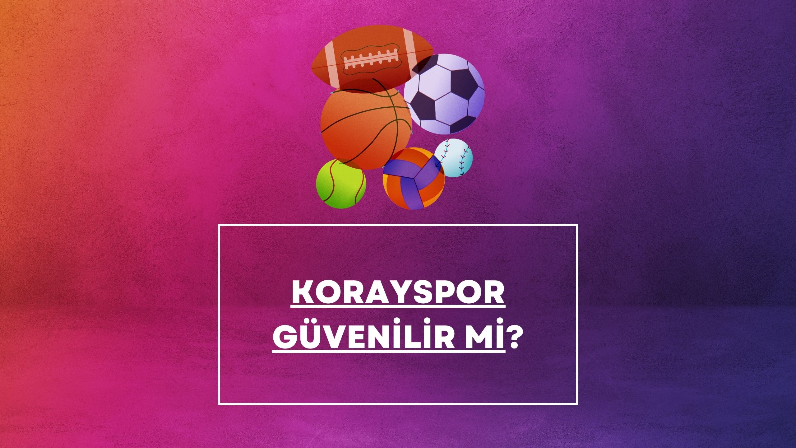 KoraySpor Güvenilir mi