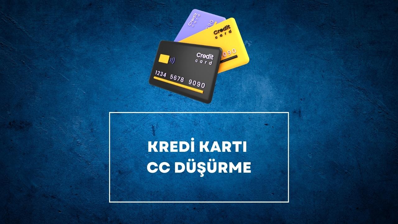 Kredi kartı CC düşürme