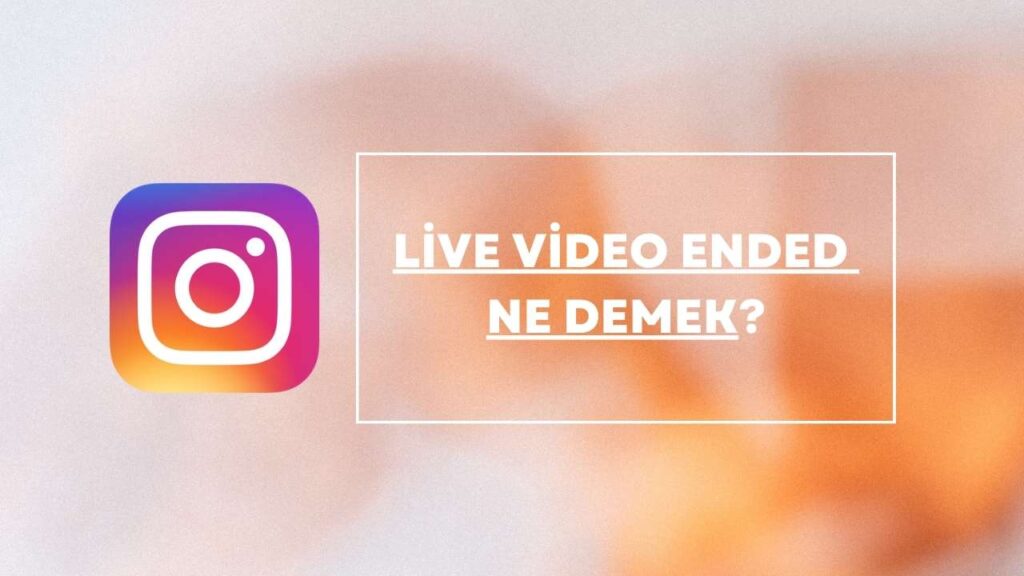 Live Video Ended Ne Demek