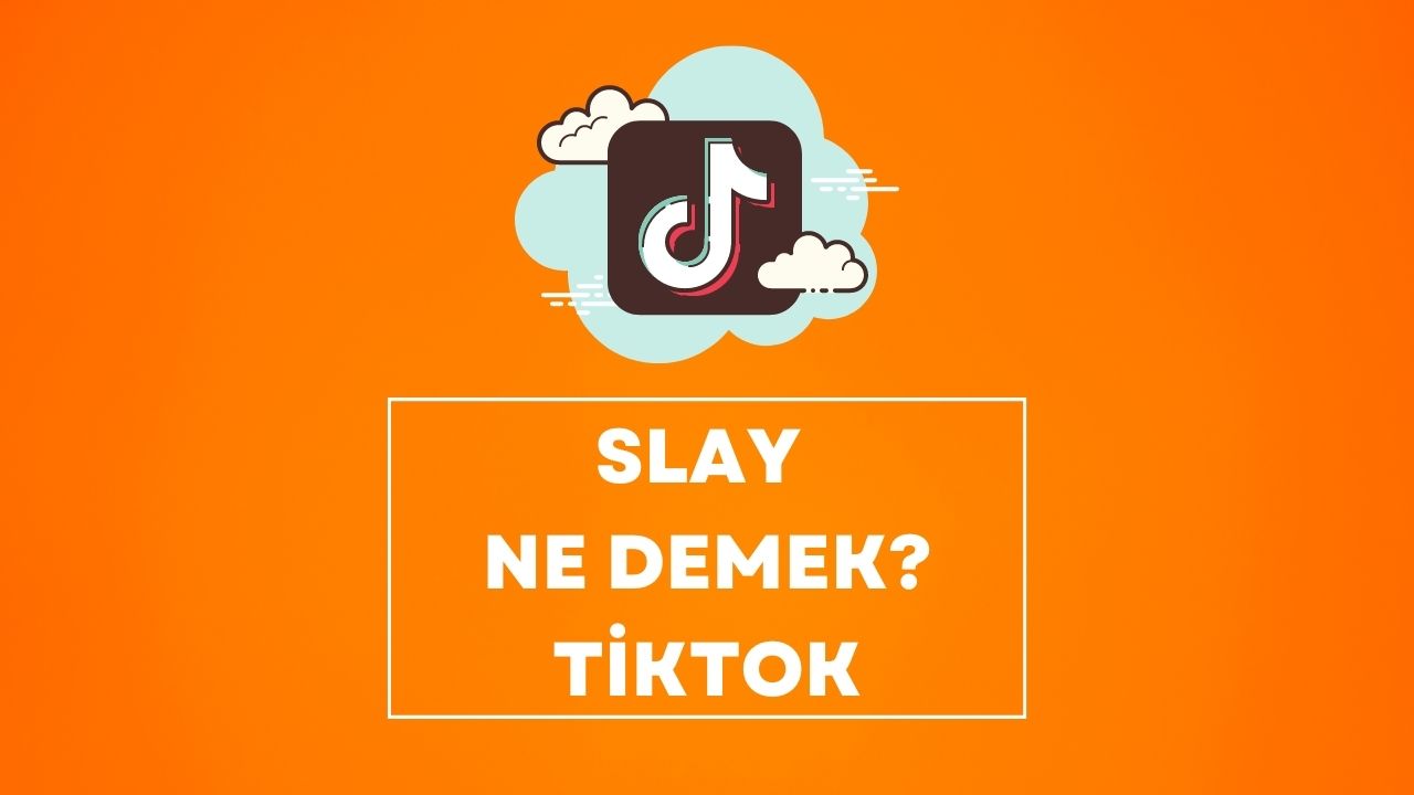 Slay Ne Demek Tiktok