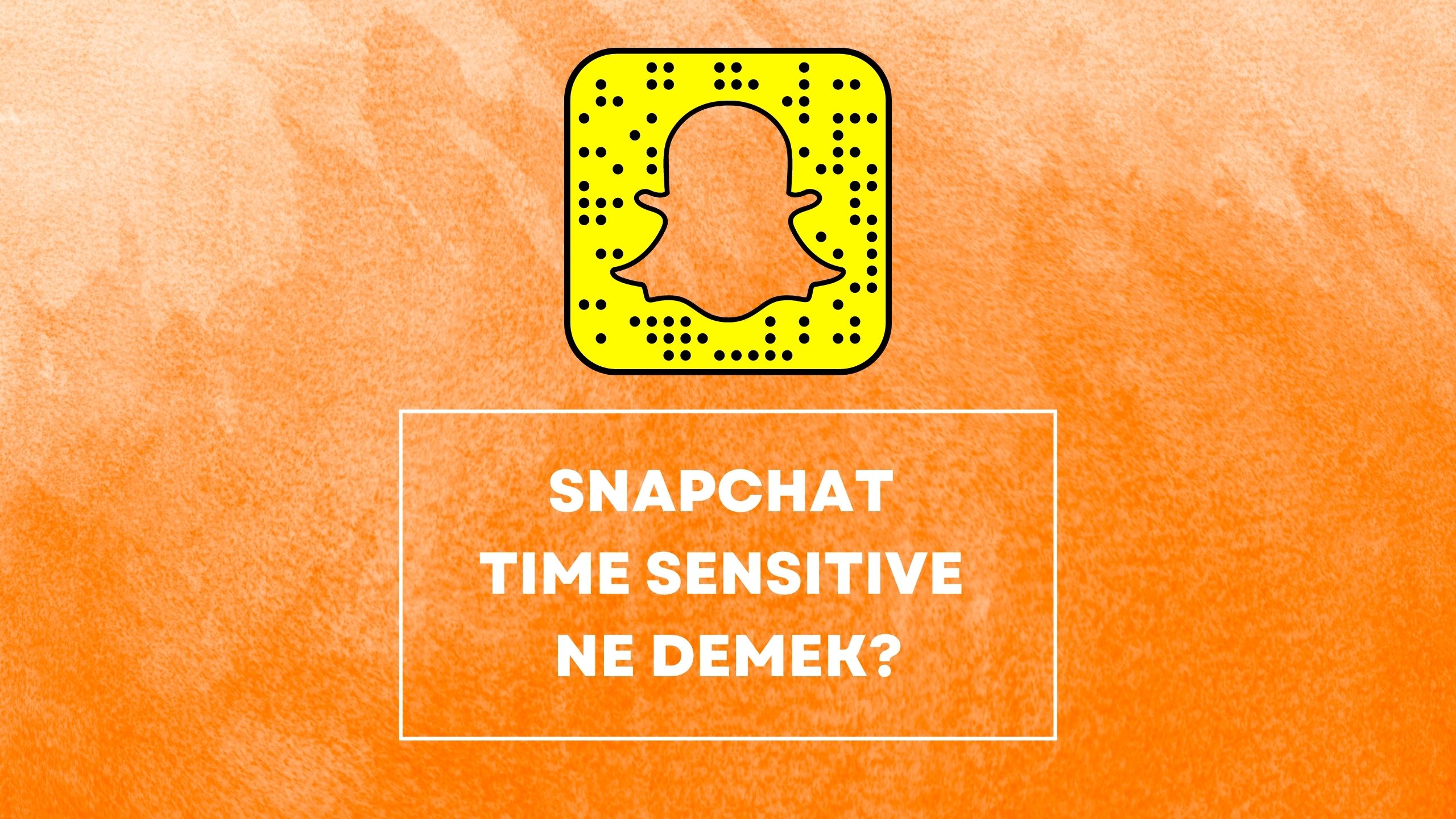 Snapchat Time Sensitive Ne Demek