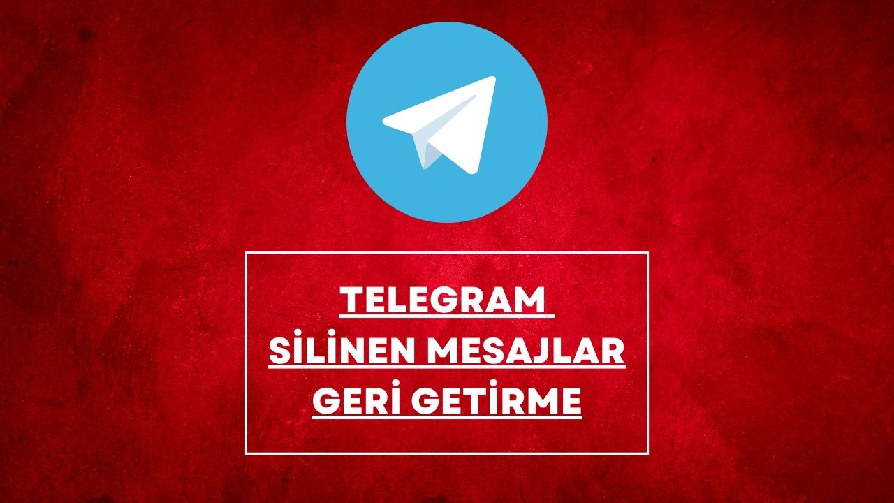 Telegram Silinen Mesajlar Geri Getirme