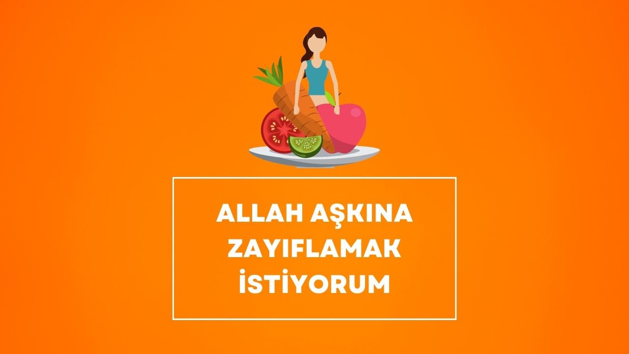 Allah Aşkına Zayıflamak İstiyorum