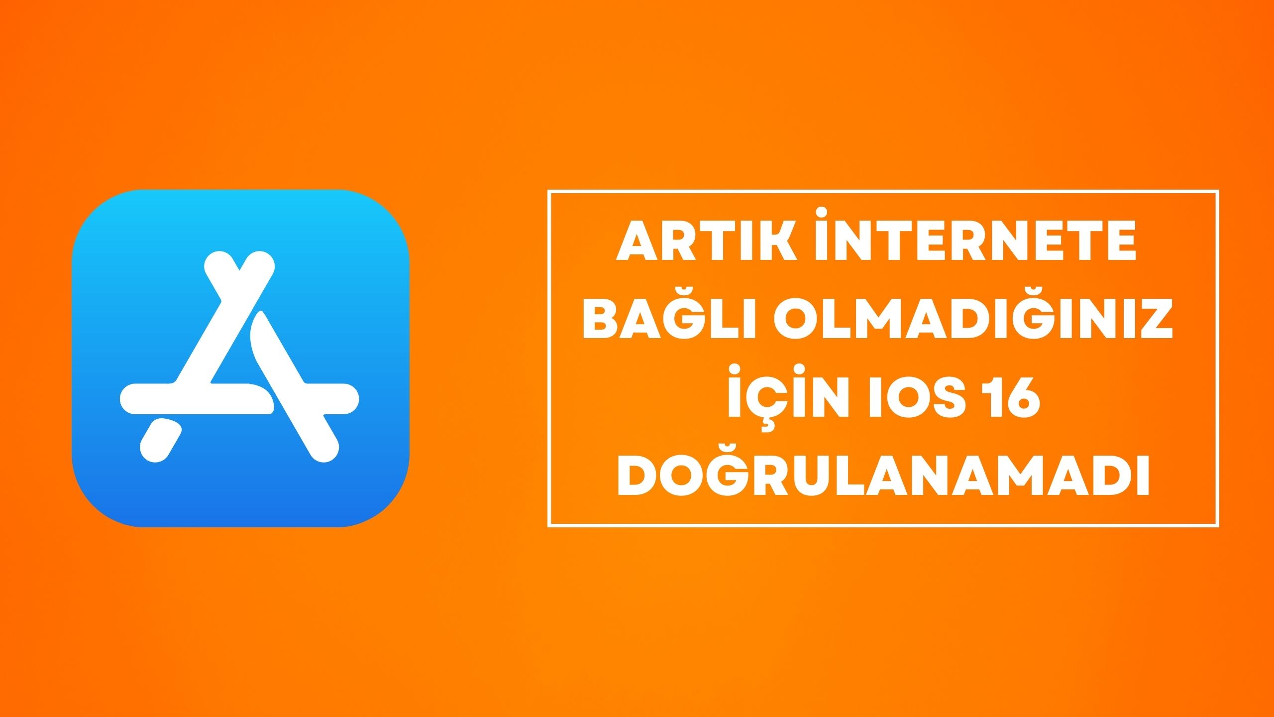 artık internete bağlı olmadığınız için ios 16 doğrulanamadı