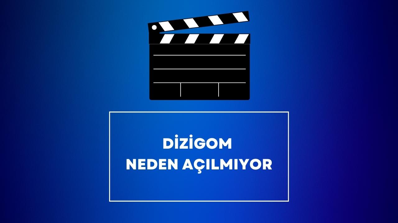 Dizigom Neden Açılmıyor