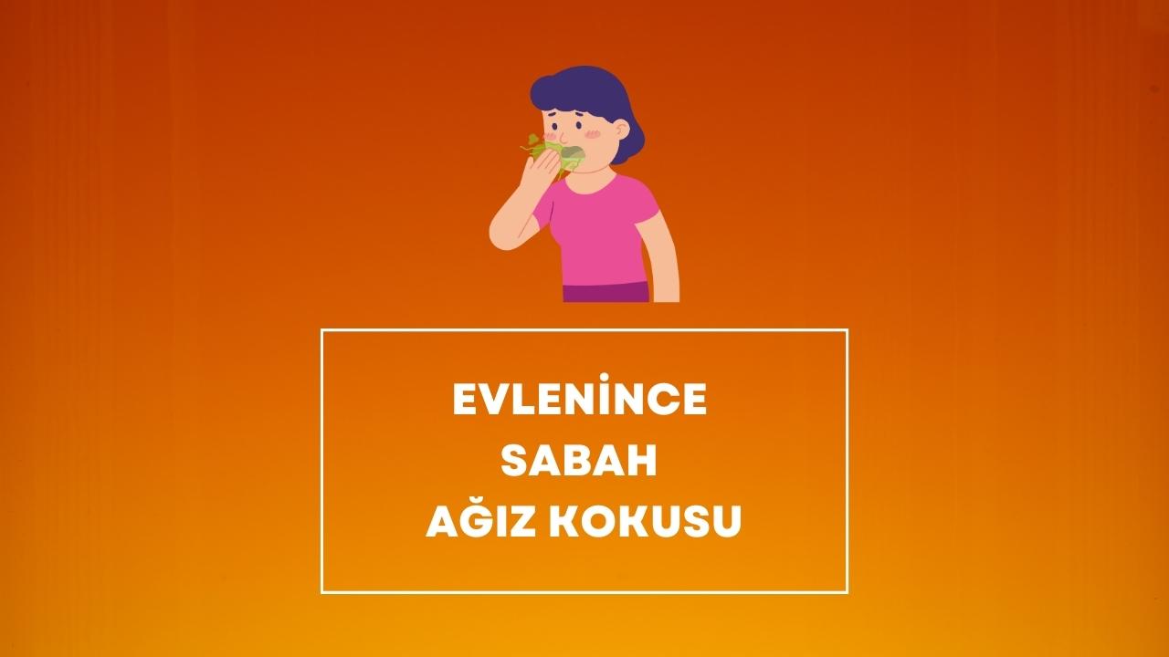 Evlenince Sabah Ağız Kokusu