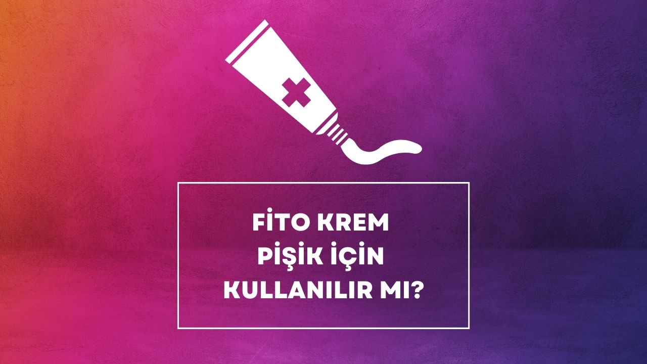 Fito Krem Pişik İçin Kullanılır Mı