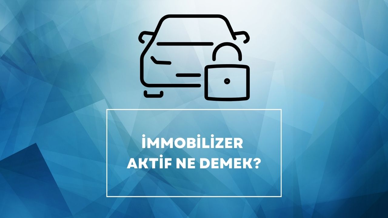 İmmobilizer Aktif Ne Demek