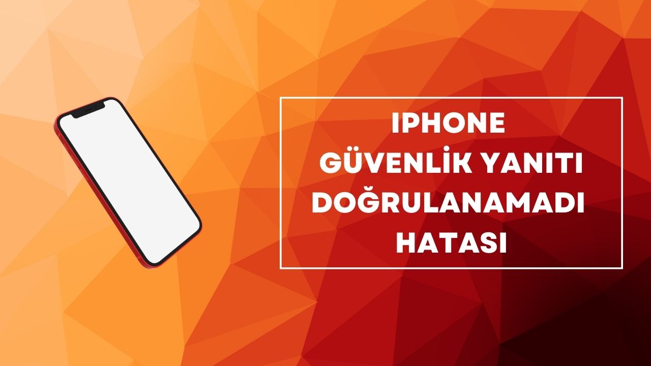 iphone güvenlik yanıtı doğrulanamadı hatası