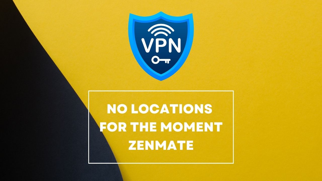 no locations for the moment zenmate