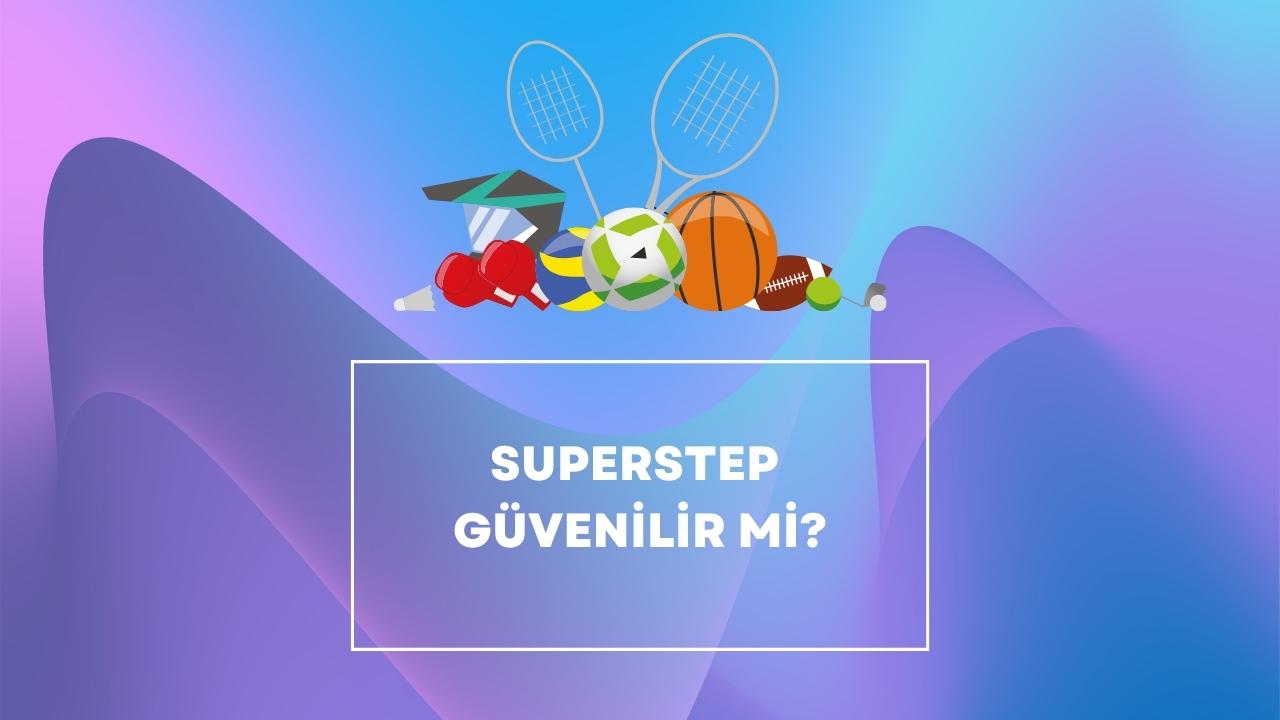 superstep güvenilir mi